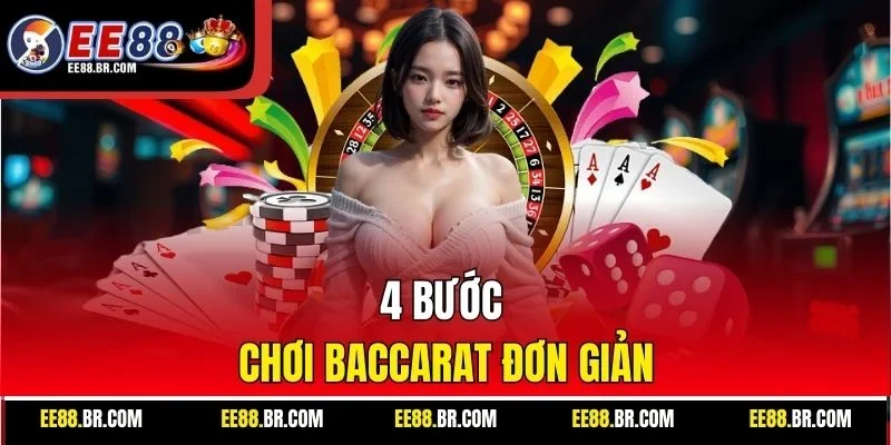 4 bước chơi baccarat đơn giản