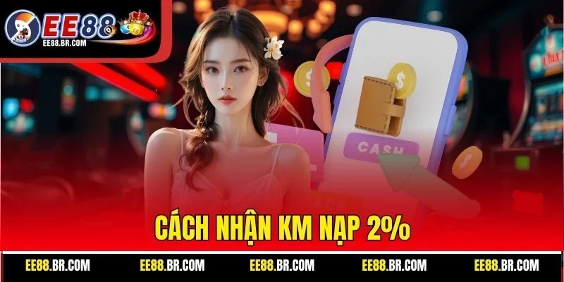 Cách nhận KM nạp 2%
