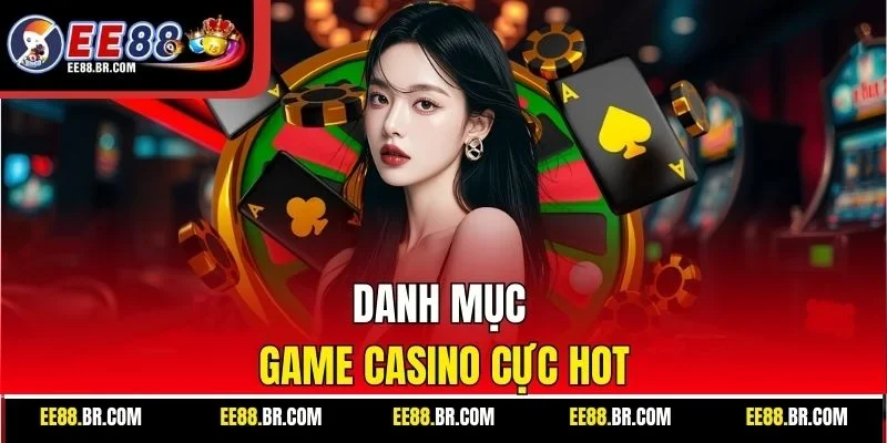 Danh mục game casino cực hot