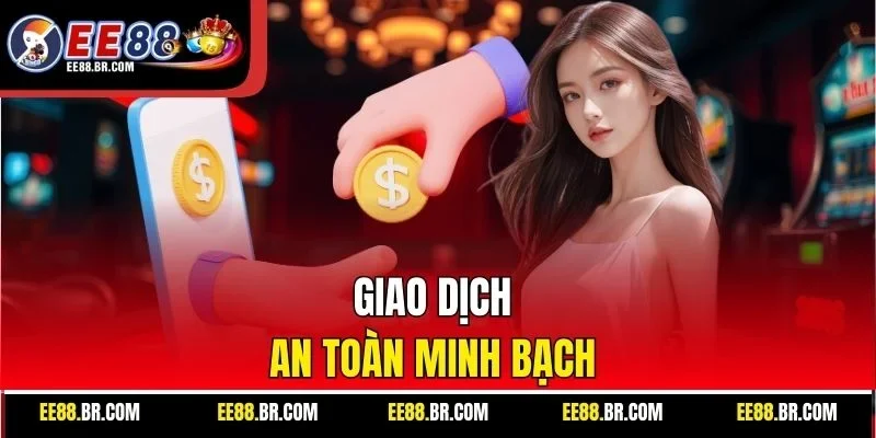 Giao dịch an toàn minh bạch 