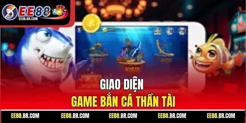 Giao diện game bắn cá thần tài