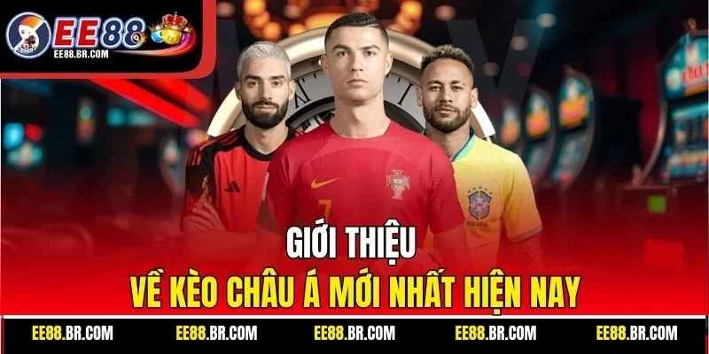 Giới thiệu về kèo châu Á mới nhất hiện nay