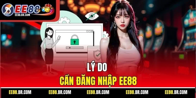 Lý do cần đăng nhập EE88