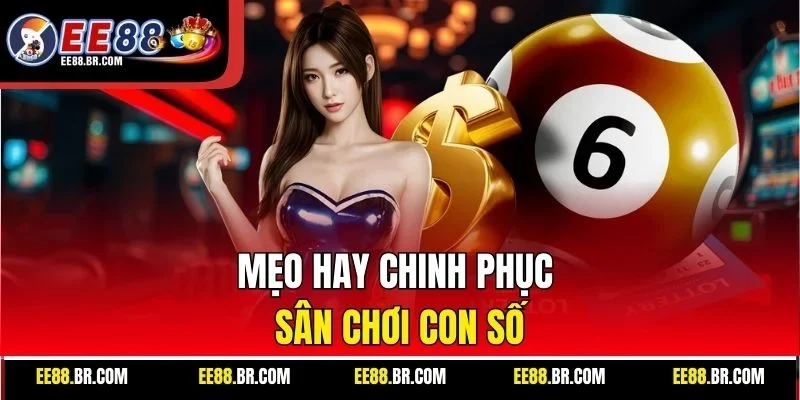 Mẹo hay chinh phục sân chơi con số