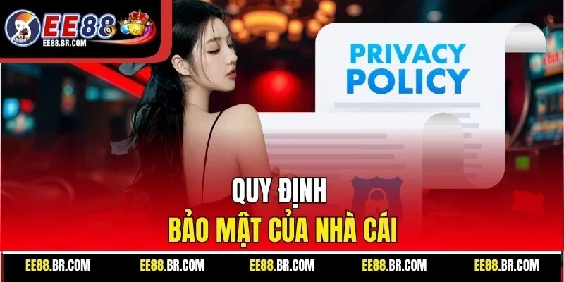 Quy định bảo mật của nhà cái