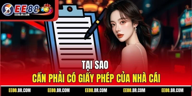 Tại sao cần phải có giấy phép của nhà cái