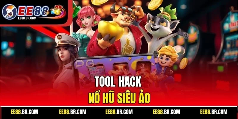 Tool hack nổ hũ siêu ảo