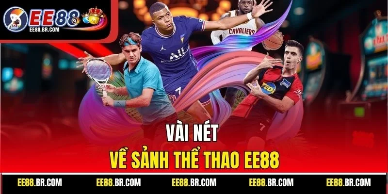Vài nét về sảnh thể thao EE88